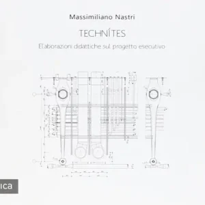 Ordina Subito Technìtes. Elaborazioni didattiche sul progetto esecutivo