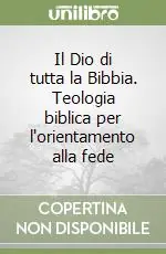 Promozione Il Dio di tutta la Bibbia. Teologia biblica per l‘orientamento alla fede