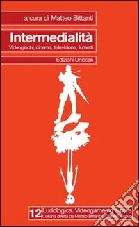 Prezzo Conveniente Intermedialità. Videogiochi, cinema, televisione, fumetti