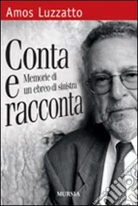 Conta e racconta. Memorie di un ebreo di sinistra Professionale