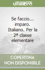 Se faccio... imparo. Italiano. Per la 2ª classe elementare Sconto