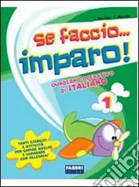 Spedito Oggi Se faccio... imparo. Italiano. Per la 1ª classe elementare