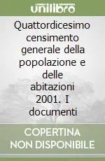 Quattordicesimo censimento generale della popolazione e delle abitazioni 2001. I documenti Ultimissimo Modello