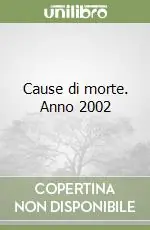 Più Venduto Cause di morte. Anno 2002