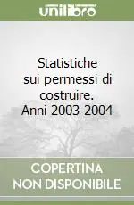 Bestseller Statistiche sui permessi di costruire. Anni 2003-2004