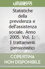 Statistiche della previdenza e dell‘assistenza sociale. Anno 2005. Vol. 1 I trattamenti pensionistici Ultimissimo Modello