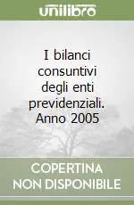 Nuovo Arrivo I bilanci consuntivi degli enti previdenziali. Anno 2005