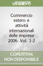 Commercio estero e attività internazionali delle imprese 2006. Vol. 1-2 Promo Stagionale