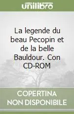 La legende du beau Pecopin et de la belle Bauldour. Con CD-ROM Offerta Limitata
