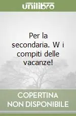 Prezzo Conveniente Per la secondaria. W i compiti delle vacanze!
