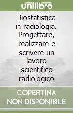Pagamento Sicuro Biostatistica in radiologia. Progettare, realizzare e scrivere un lavoro scientifico radiologico