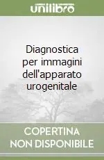Ultimissimo Modello Diagnostica per immagini dell‘apparato urogenitale