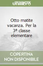 Offerta Otto matite vacanza. Per la 3ª classe elementare