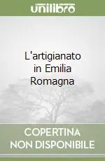 L‘artigianato in Emilia Romagna Quantità Limitata