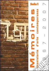 Offerta Speciale Mèmoires (1967-2007). Cronistorie d‘arte contemporanea. Ediz. illustrata