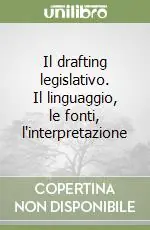 Promozione Esclusiva Il drafting legislativo. Il linguaggio, le fonti, l‘interpretazione