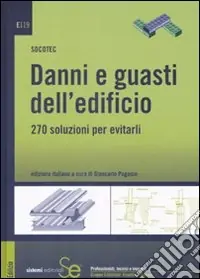 Danni e guasti dell‘edificio. 270 soluzioni per evitarli Non Perdere