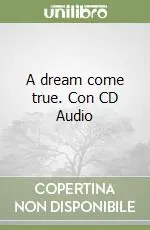 Prezzo Conveniente A dream come true. Con CD AudioBOOK + CD