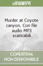 Murder at Coyote canyon. Con file audio MP3 scaricabili Compra Online