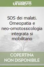 SOS dei malati. Omeopatia e neo-omotossicologia integrata si mobilitano Prezzo Conveniente
