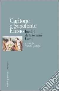 Novità Caritone e Senofonte Efesio. Inediti di Giovanni Lami