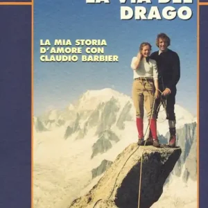 La via del drago. La mia storia d‘amore con Claudio Barbier Non Perdere