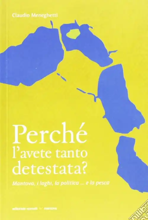 Perché l‘avete tanto detestata? Mantova, i laghi, la politica... la pesca Sconto