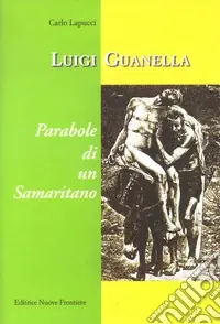 Nuovo Arrivo Parabole di un samaritano Luigi Guanella. Con CD Audio