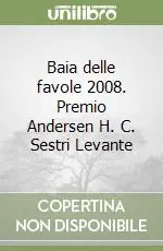 Baia delle favole 2008. Premio Andersen H. C. Sestri Levante Nuova Collezione
