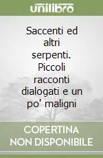 Saccenti ed altri serpenti. Piccoli racconti dialogati e un po‘ maligni Ultimissimo Modello