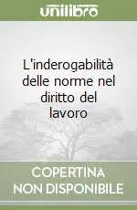 Compra Oggi Stesso L‘inderogabilità delle norme nel diritto del lavoro