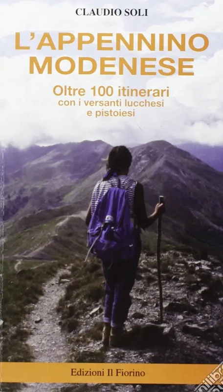 L‘Appennino modenese. Oltre cento itinerari con i versanti lucchesi e pistoiesi Compra Online