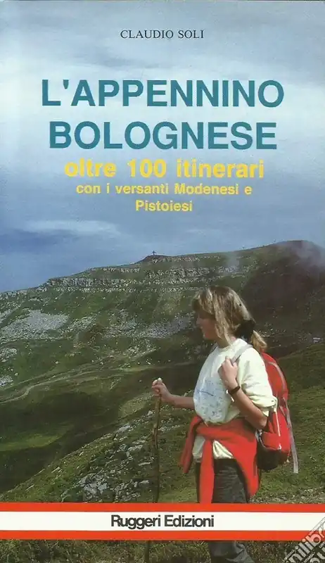 L‘Appennino bolognese. Oltre sessantacinque itinerari con versanti modenesi e pistoiesi Soddisfatti O Rimborsati