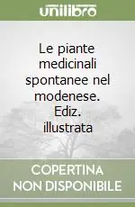 Scelto Dai Clienti Le piante medicinali spontanee nel modenese. Ediz. illustrata