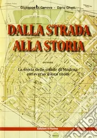 Di Tendenza Dalla strada alla storia ovvero la storia della strade di Modena attraverso il loro titolo