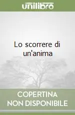 Lo scorrere di un‘anima Miglior Prezzo