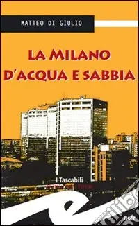La Milano d‘acqua e sabbia Quantità Limitata