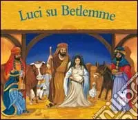Luci su Betlemme. Ediz. illustrata Occasione Imperdibile