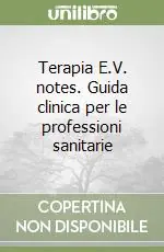 Terapia E.V. notes. Guida clinica per le professioni sanitarie Reso Gratuito