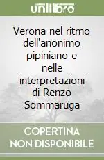 Verona nel ritmo dell‘anonimo pipiniano e nelle interpretazioni di Renzo Sommaruga Offerta