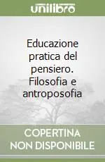 Educazione pratica del pensiero. Filosofia e antroposofia Bestseller