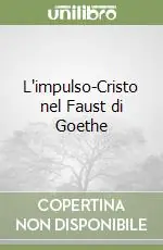 L‘impulso-Cristo nel Faust di Goethe Affare