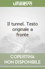 Il tunnel. Testo originale a fronte Novità
