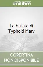 Solo Oggi La ballata di Typhoid Mary