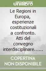 Offerta Del Giorno Le Regioni in Europa, esperienze costituzionali a confronto. Atti del convegno interdisciplinare... (Roma 23 maggio 2002)