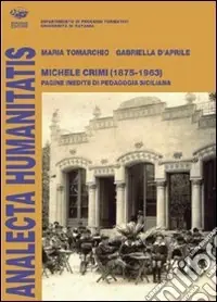 Michele Crimi (1875-1963). Pagine inedite di pedagogia siciliana Miglior Prezzo