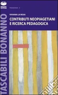 Offerta Contributi neopiagetiani e ricerca pedagogica