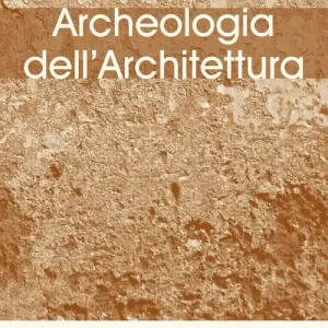 Archeologia dell‘architettura (2006). Vol. 11 L‘analisi stratigrafica dell‘elevato contributi alla conoscenza delle architetture fortificate e al progetto di restauro (Udine, 10-11 novembre 2006) Promozione