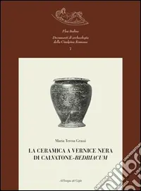 La ceramica a vernice nera di Calvatone-Bedriacum Ultima Occasione