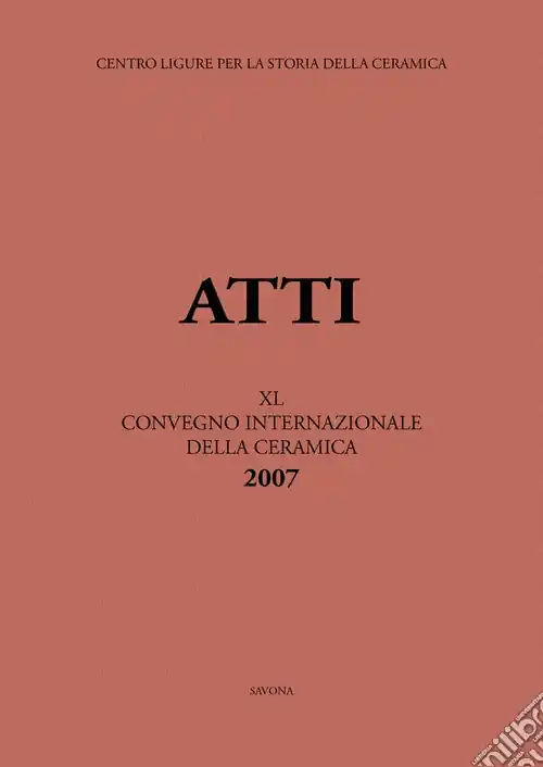 Italia, Medio ed Estremo Oriente commerci, trasferimenti di tecnologie e influssi decorativi... Atti del 40° Convegno internazionale della ceramica (Savona, 2007) Promozione